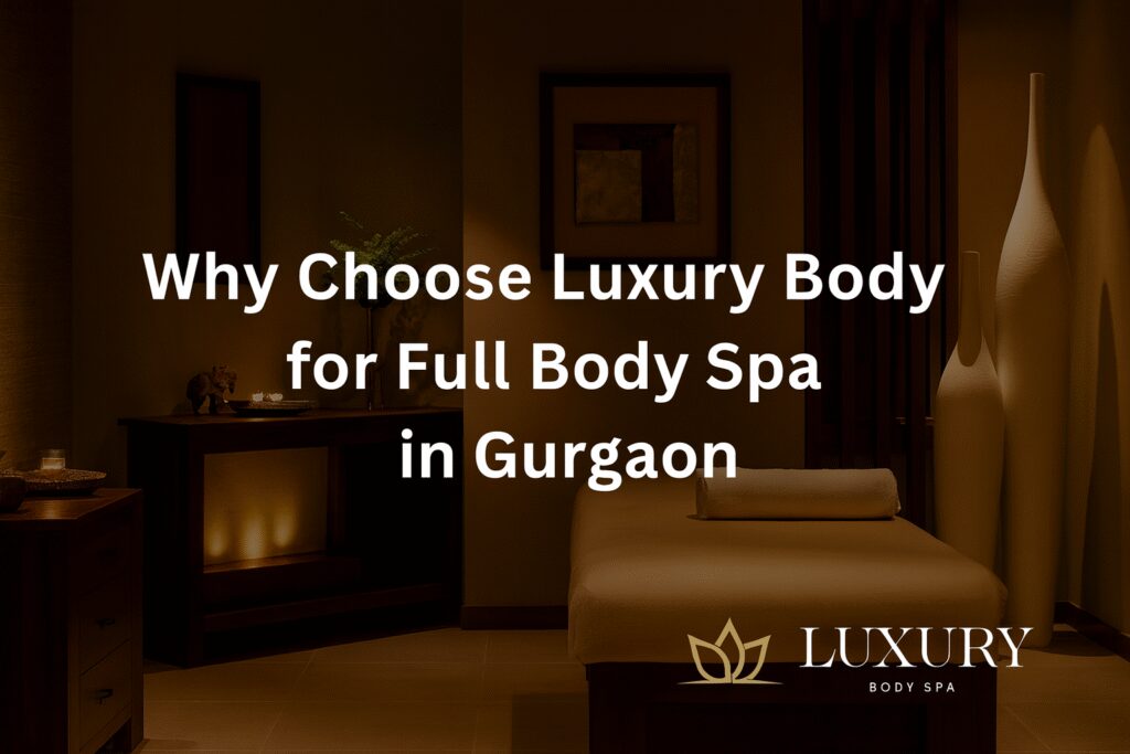 Luxury Body Spa in Gurgaon